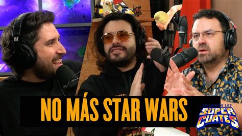 No Más Star Wars Ft Mareoflores La Liga De Los Súper Cuates Youtube