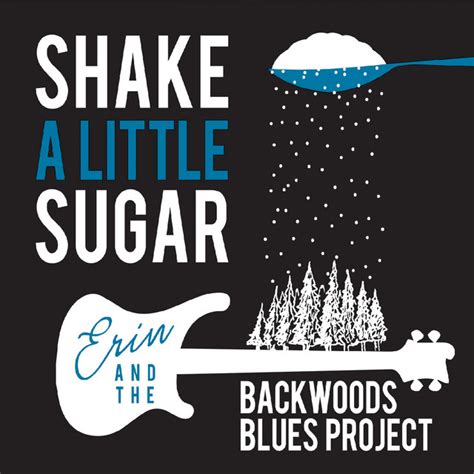 Shake A Little Sugar Album By Erin The Backwoods Blues Project