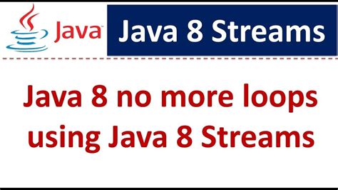 Java 8 No More Loops Using Java 8 Streams Java 8 Streams Streams In