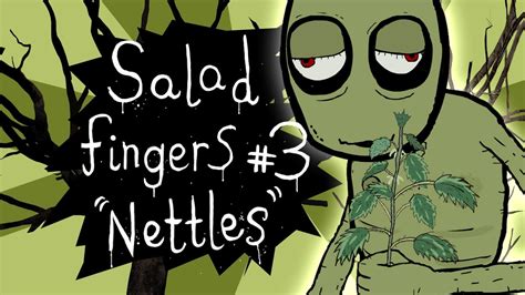 Salad Fingers 3 Nettles Youtube