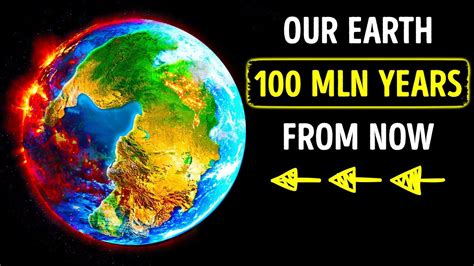 Watch Earth Change 100 Million Years In The Future Youtube