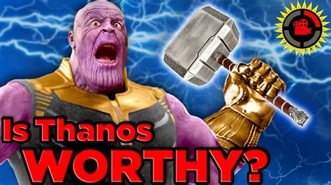 Film Theory Is Thanos Worthy Of Thors Hammer Avengers Endgame