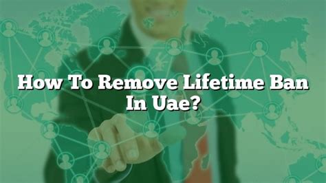 How To Remove Lifetime Ban In Uae