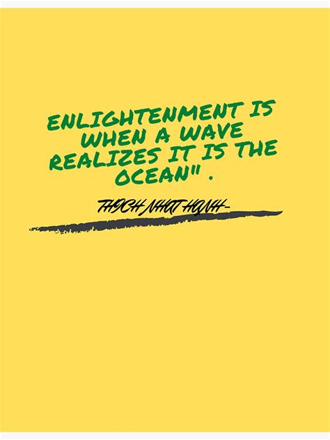 Enlightenment Is When A Wave Realizes It Is The Ocean Thich Nahat Hanh