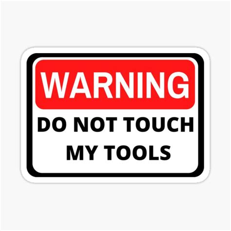 Warning Do Not Touch My Tools Sticker For Sale By Exey02 Redbubble