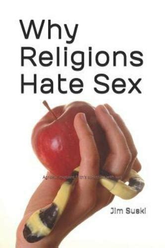 Why Religions Hate Sex Agnostic Explains Faiths Obsession With Lust