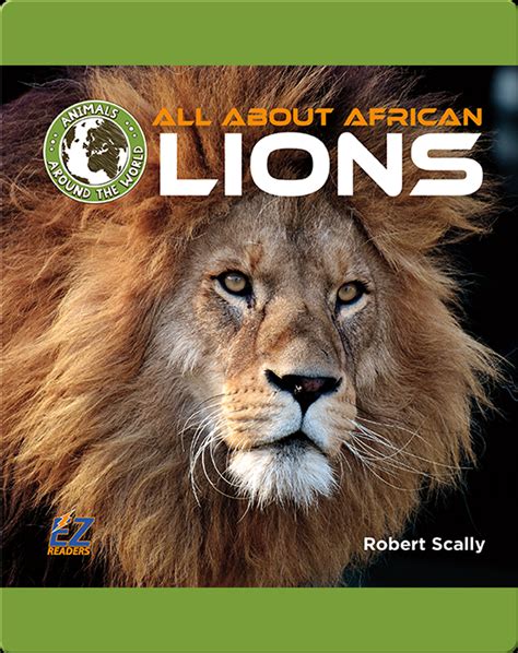 All About African Lions Childrens Book By Robert D Scally Discover