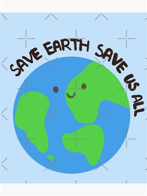 Save Earth Save Us All Poster By Kzidea Redbubble