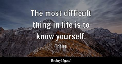 thales the most difficult thing in life is to know