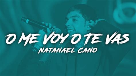 Natanael Cano O Me Voy O Te Vas Letra Lyrics YouTube