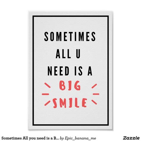 Sometimes All You Need Is A Big Smile White Poster Poster Prints