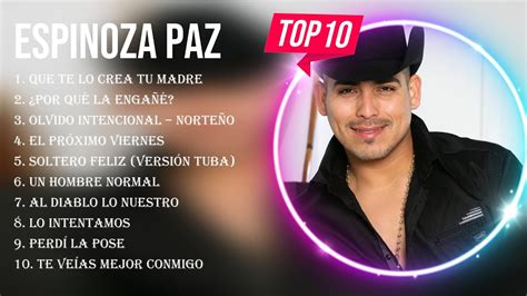 Las 10 Mejores Canciones De Espinoza Paz 2023 Youtube