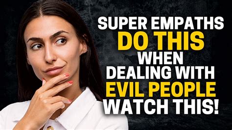 10 Shocking Things Super Empaths Do When Dealing With Evil People Youtube
