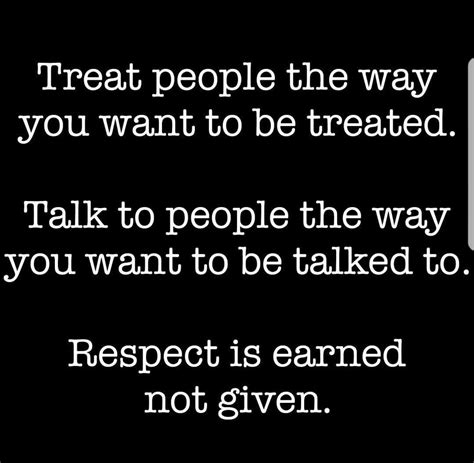 I live by the respect is earned, not given quote. is published by erik wright. Respect is earned not given. | Respect is earned, Word of advice, Words
