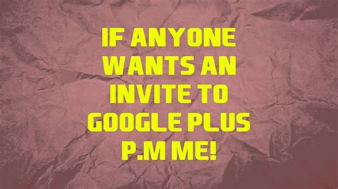 FREE GOOGLE PLUS INVITES - YouTube