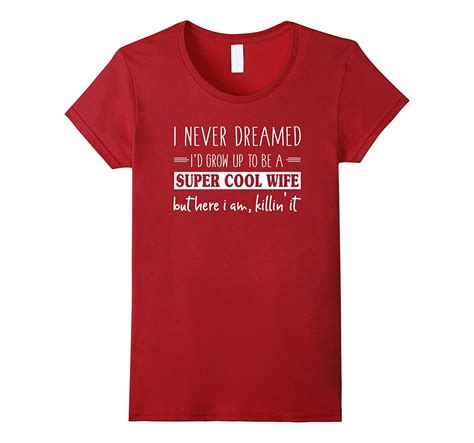 I Never Dreamed Id Grow Up To Be A Super Cool Wife Shirt 4lvs 4loveshirt