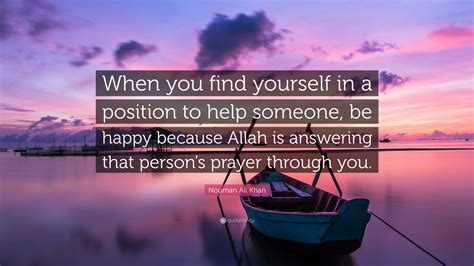 Nouman Ali Khan Quote “when You Find Yourself In A Position To Help