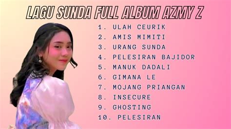 lagu sunda full album azmy z ulah ceurik top 10 dangdut koplo populer indonesia youtube