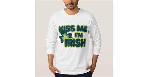 Kiss Me Im Irish T Shirt Zazzle