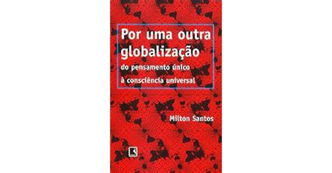 Por Uma Outra Globalização: Do Pensamento único à Consciência Universal