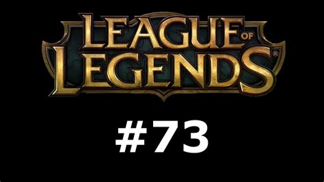 League Of Legends 73 Youtube