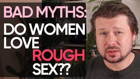 Do Women Actually Want Rough Sex Alexey Welsh Youtube