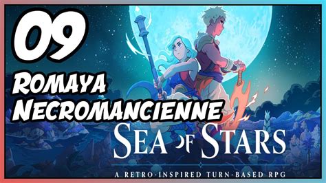 Sea Of Stars 09 Romaya La Nécromancienne Gameplay Fr Youtube