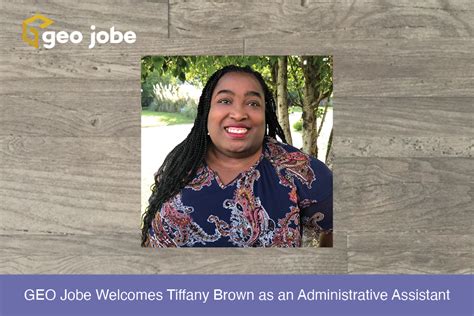 Geo Jobe Welcomes Tiffany Brown As An Administrative Assistant Geo Jobe