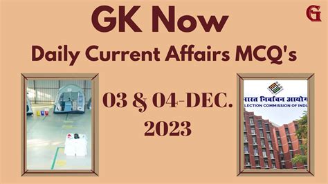 Daily Current Affairs Mcq 03 And 04 December 2023 Gk Now