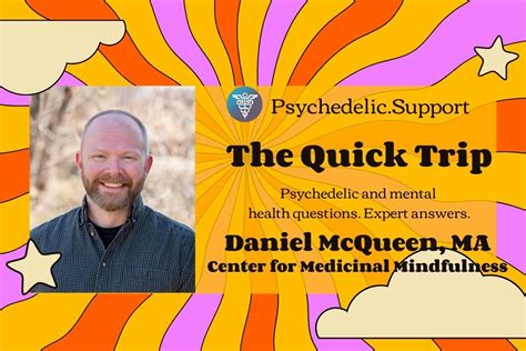 Medicinal Mindfulness With Daniel Mcqueen Ma Psychedelic Support Psychedelic Support