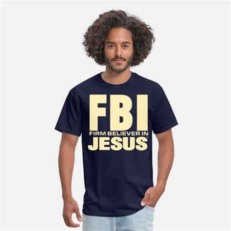 Fbi Firm Believer In Jesus Mens T Shirt Spreadshirt