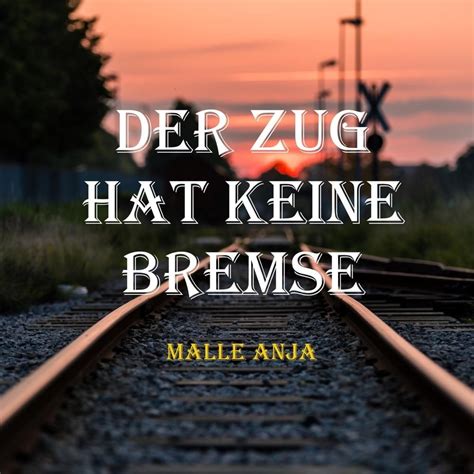 Malle Anja Der Zug Hat Keine Bremse Radio Edit Lyrics Genius Lyrics