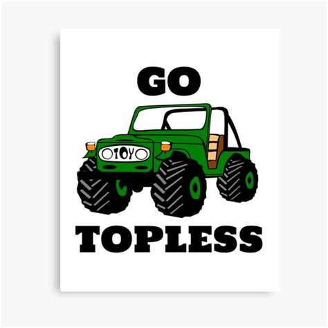 Go Topless Offroad X Car Truck Adventure Wrangler Overland Wd Mud Suv Classic Vintage