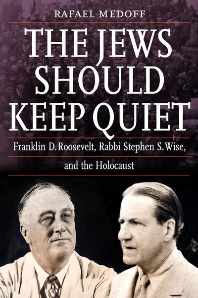 The Jews Should Keep Quiet Franklin D Roosevelt Rabbi Stephen S
