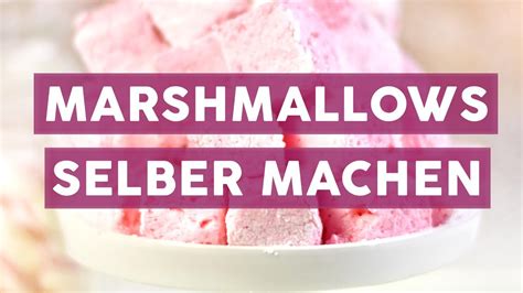 Marshmallows Selber Machen Mit Diesem Rezept Gar Kein Problem Youtube