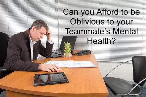 Can You Afford To Be Oblivious To Your Teammates Mental Health