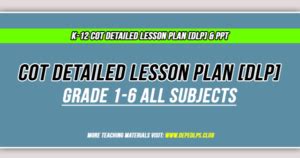 Cot Detailed Lesson Plans Dlp Grade All Subjects Deped Teacher