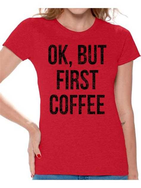 Awkward Styles Coffee Lover T Shirt Ok But First Coffee T Shirts For