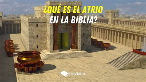️ ¿qué Es El Atrio En La Biblia 【holybiblia】