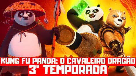 Kung Fu Panda O Cavaleiro DragÃo 3ª Temporada Quando Chega Na