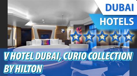 V Hotel Dubai Curio Collection By Hilton 5 ⭐⭐⭐⭐⭐ Review Hotel In