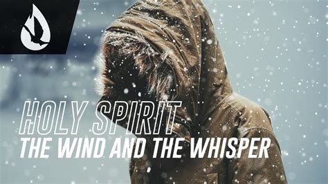 Holy Spirit The Wind And The Whisper Youtube