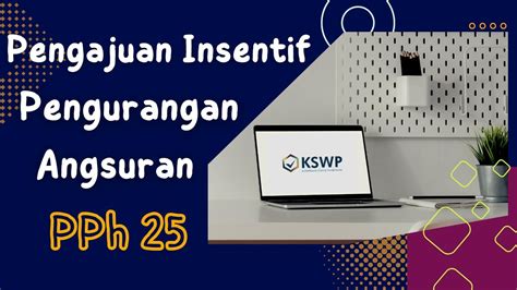 Cara Mengajukan Permohonan Pengurangan Angsuran Pph Pasal Insentif