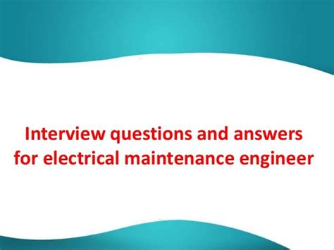 Interview Questions And Answers For Mechanical Maintenance Engineers