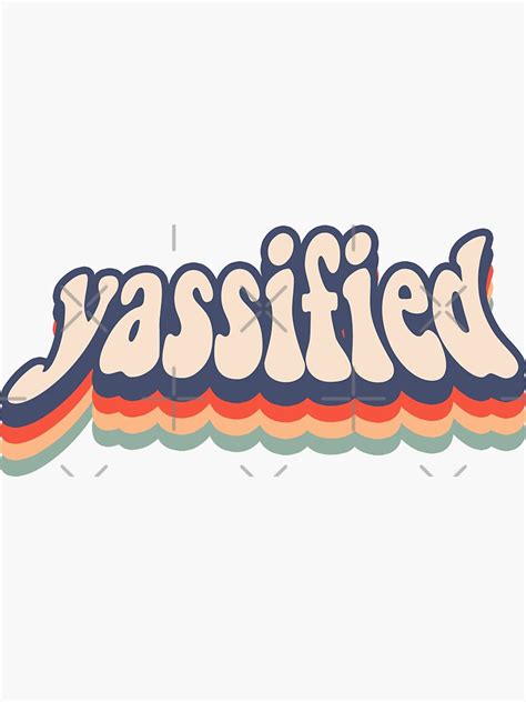 Yassified Sticker For Sale By Saracreates Redbubble