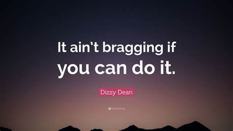 Dizzy Dean Quote “it Aint Bragging If You Can Do It”
