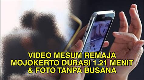 Viral Video Mesum Remaja Mojokerto Durasi 1 Menit 21 Detik And Foto Tanpa