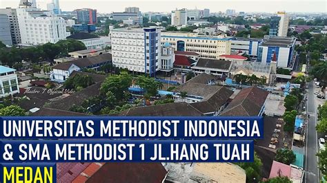UNIVERSITAS METHODIST INDONESIA DAN SMA METHODIST JALAN HANG TUAH