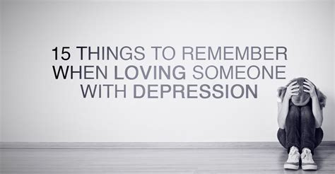 15 Things To Remember When Loving Someone With Depression Truth