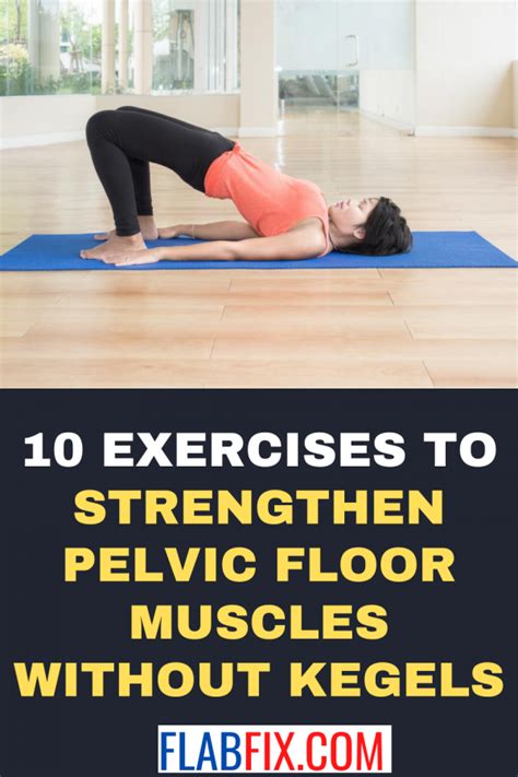10 Exercises To Strengthen Pelvic Floor Muscles Without Kegels Flab Fix